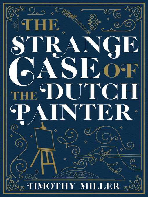Title details for The Strange Case of the Dutch Painter by Timothy Miller - Available
